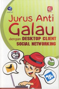 Image of Jurus Anti Galau dengan DESKTOP CLIENT SOCIAL NETWORKING