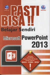 Image of PASTI BISA !! Belajar Sendiri Microsoft Power Point 2013