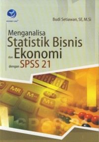 Image of Menganalisa Statistik Bisnis dan Ekonomi dengan SPSS21