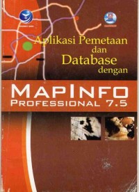 Image of Aplikasi Pemetaan dan Database dengan MAPINFO PROFESSIONAL 7.5